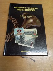 kniha Místopisné pohlednice města Kroměříže Část I. – Rakousko-Uhersko 1896–1918, Česká numismatická společnost 2013