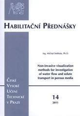 kniha Non-invasive visualization methods for investigation of water flow and solute transport in porous media = Neinvazivní metody vizualizace proudění a transportu v pórovitém prostředí, ČVUT 2011