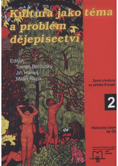 kniha Kultura jako téma a problém dějepisectví, Matice moravská pro Historický ústav AV ČR a Výzkumné středisko pro dějiny střední Evropy: prameny, země, kultura 2006