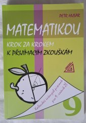 kniha Matematikou krok za krokem k přijímacím zkouškám kalendář řešených písemek pro 9. ročník ZŠ, Prometheus 2002