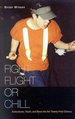 kniha Fight, Flight, or Chill Subcultures, Youth, and Rave into the Twenty-First Century , McGill-Queen's University Press 2006