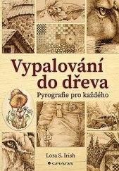 kniha Vypalování do dřeva Pyrografie pro každého, Grada 2022