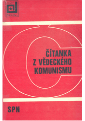 kniha Čítanka z vědeckého komunismu vysokošk. příručka pro studium věd. komunismu na vys. školách ČSR, SPN 1987