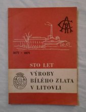 kniha 100 let výroby bílého zlata v Litovli 1871-1971, Severomor. cukrovary 1971