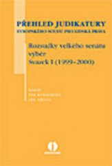 kniha Přehled judikatury Evropského soudu pro lidská práva. Rozsudky velkého senátu - výběr, Wolters Kluwer 2010