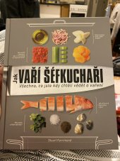 kniha Jak vaří šéfkuchaři Všechno, co jste kdy chtěli vědět o vaření, Slovart 2020