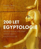 kniha 200 let egyptologie Archeologické vykopávky, slavné objevy a egyptologové, Universum 2022