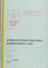 kniha Středočeská krajská konference KSČ Kladno 15.-16. února 1986 : Zpráva o činnosti : Výsledky práce kraj. organ. KSČ při plnění usnesení 16. sjezdu KSČ od kraj. konf. KSČ v r. 1983, KV KSČ 1986