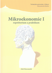 kniha Mikroekonomie I. repetitorium a praktikum, Technická univerzita v Liberci 2013