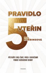 kniha Pravidlo 5 vteřin Přetvořte svůj život, práci i sebevědomí pomocí každodenní odvahy, Pragma 2020