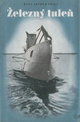 kniha Železný tuleň činy, osudy a dobrodružství Wilhelma Bauera, vynálezce podmořského člunu, Orbis 1941