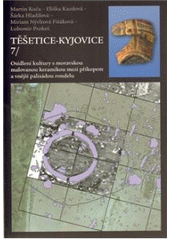 kniha Těšetice-Kyjovice. 7, - Osídlení kultury s moravskou malovanou keramikou mezi příkopem a vnější palisádou rondelu, Masarykova univerzita 2010