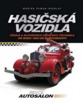 kniha Hasičská vozidla česká a slovenská hasičská technika od roku 1904 do současnosti, CPress 2010