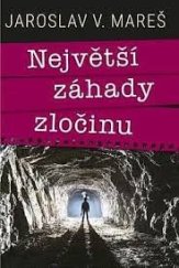 kniha Největší záhady zločinu , Euromedia Group, a. s. 2023