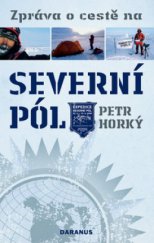 kniha Zpráva o cestě na Severní pól expedice Severní pól 22.3.-19.4.2008, Daranus 2008