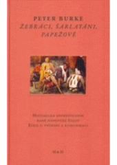 kniha Žebráci, šarlatáni, papežové historická antropologie raně novověké Itálie : eseje o vnímání a komunikaci, H & H 2007