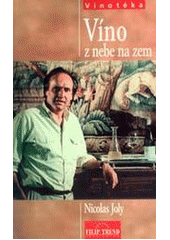 kniha Víno z nebe na zem biodynamika ve vinařství, Filip Trend 2004