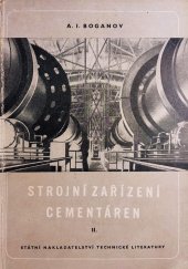 kniha Strojní zařízení cementáren 2. [díl] Určeno stř. i vyš. techn. kádrům cementáren a posluchačům odb., zvláště vys. škol., SNTL 1954