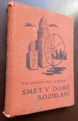 kniha Smrt v domě rozhlasu [Detektivní román] : Vzrušující příběh z ovzduší londýnského Domu rozhlasu a divadelního světa, Administrace Radiojournal 1934