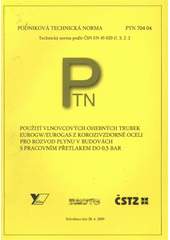 kniha Použití vlnovcových ohebných trubek Eurogw/Eurogas z korozivzdorné oceli pro rozvod plynu v budovách s pracovním přetlakem do 0,5 bar podniková technická norma PTN 70404 : technická norma podle ČSN EN 45 020 čl. 3.2.2 : schváleno dne 28.4.2009, ČSTZ 2009