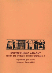 kniha Spletité klubko Ariadny tahák pro studující antický starověk, 1, Repronis 2012