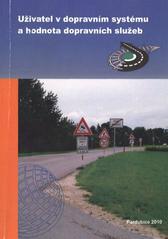 kniha Uživatel v dopravním systému a hodnota dopravních služeb Pardubice, 11.11.2010 : [vědecká konference s mezinárodní účastí ...] : sborník příspěvků, Univerzita Pardubice 2010