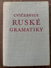 kniha Cvičebnice ruské gramatiky pomocná kniha pro studující vysokých škol - neruštináře, SPN 1955