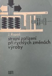 kniha Strojní zařízení při rychlých změnách výroby Určeno [také] stud. odb. a vys. škol techn. a ekon. směru, SNTL 1969