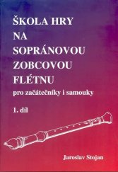 kniha Škola hry na sopránovou flétnu 1. pro začátečníky i samouky, Jasto 1999