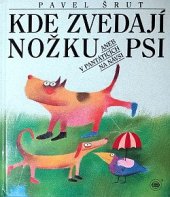 kniha Kde zvedají nožku psi, aneb, v Pantáticích na návsi, Orbis 1995