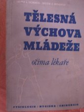 kniha Tělesná výchova mládeže očima lékaře = [Die Körpererziehung der Jugend, betrachtet von einem Arzte] : fysiologie, hygiena a chirurgie, Orbis 1943