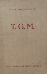 kniha T.G.M. [k uctění osmdesátých pátých narozenin presidenta T.G. Masaryka ...], Moravský legionář 1935
