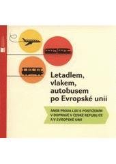 kniha Letadlem, vlakem, autobusem po Evropské unii, aneb, Práva lidí s postižením v dopravě v České republice a v Evropské unii, Kancelář Olgy Sehnalové 2011