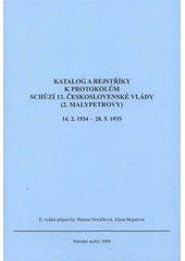 kniha Katalog a rejstříky k protokolům schůzí 13. československé vlády (2. Malypetrovy) 14.2.1934-28.5.1935, Národní archiv 2008