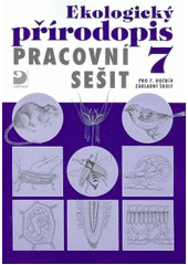 kniha Ekologický přírodopis 7 pracovní sešit pro 7. ročník základní školy, Fortuna 2009