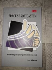 kniha Práce se softcastem  Příručka pro semirigidní znehybňování, Minnesota Mining Manufacturing 1994