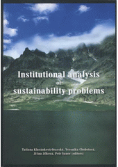 kniha Institutional Analysis of Sustainability Problems "Emerging Theories and Methods in Sustainability Research" (THEMES 029833, 2006-2009) : proceedings book, Nakladatelství a vydavatelství litomyšlského semináře 2007