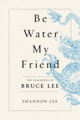 kniha Be Water, My Friend The teachings of BRUCE LEE, FLATIRON BOOKS 2020