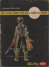 kniha Jak poslal Honza duši, oči a srdce na vandr, U[mění] M[ládeži] 1947