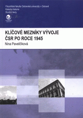 kniha Klíčové mezníky vývoje ČSR po roce 1945, Ostravská univerzita v Ostravě 2009