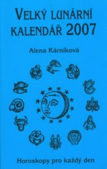 kniha Velký lunární kalendář 2007, aneb, Horoskopy pro každý den, Lika klub 2006