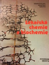 kniha Lékařská chemie a biochemie [Díl 1] celost. vysokošk. učebnice pro stud. lékařských fakult v ČSFR, stud. obor všeobecné lékařství, dětské lékařství a hygiena., Avicenum 1991