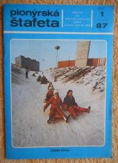 kniha PIONÝRSKÁ ŠTAFETA - měsíčník pro pionýrské pracovníky č. 1 rok 1987, Ústřední rada PO SSM 1987