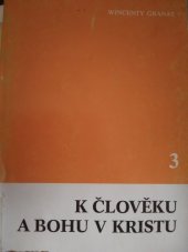 kniha K člověku a Bohu v Kristu 3 díl Díl II. Lidé a Bůh v Kristově církvi; Církev svátosti zasvěcení, Křesťanská akademie 1982