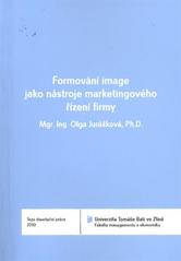 kniha Formování image jako nástroje marketingového řízení firmy = The formation image as a tool of corporate marketing management : teze disertační práce, Univerzita Tomáše Bati ve Zlíně 2011