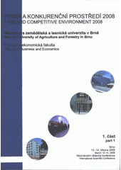 kniha Firma a konkurenční prostředí 2008 1. část sborník z mezinárodní vědecké konference : Brno, 13.-14. března 2008 = Firm and Competitive Environment 2008 : proceedings of international scientific conference : Brno, March 13-14, 2008., MSD 2008