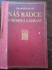 kniha Náš rádce v nemoci a zdraví Nepostradatelná kniha pro každého obsahující pravidla přirozené životosprávy a rady zdravotnické   přirozené životosprávy a rady zdravotnickénepostradatelná kniha pro každého obsahující pravidla přirozené životosprávy a rady zdravotnické,   1941