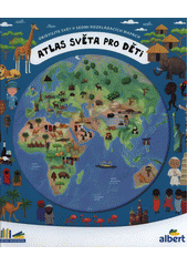 kniha Atlas světa pro děti  objevujte svět v sedmi rozkládacích mapách, Albatros 2019