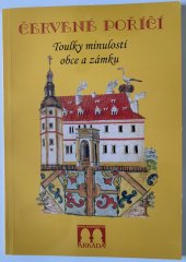 kniha Červené Poříčí toulky minulostí obce a zámku, Pro Obec Červené Poříčí vydalo nakl. Arkáda 2004