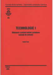 kniha Technologie I objemové a plošné tváření zastudena : (návody do cvičení), Vysoká škola báňská - Technická univerzita Ostrava 2009